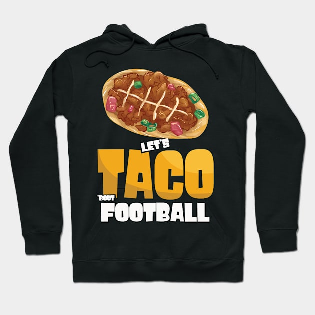 Let's Taco Bout Football Game Day Hoodie by WoollyWonder